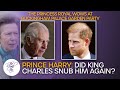 Was prince harry really snubbed twice by king charles on return to uk