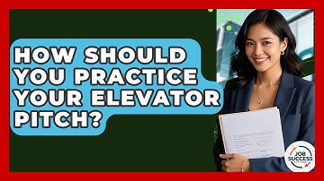How Should You Practice Your Elevator Pitch? - Job Success Network