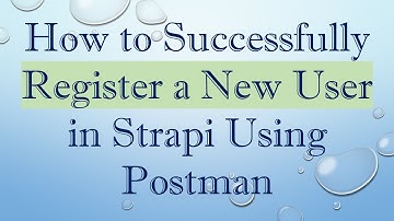 How to Successfully Register a New User in Strapi Using Postman