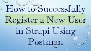 How to Successfully Register a New User in Strapi Using Postman