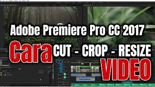 Cara Cut Crop dan Resize Video dalam Adobe Premiere Pro CC 2017