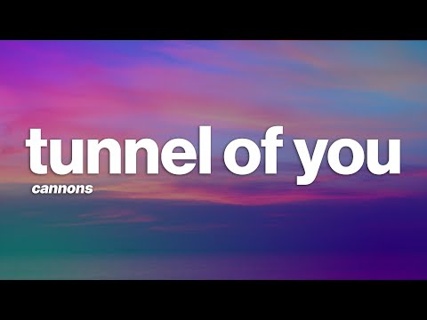 Cannons - Tunnel Of You