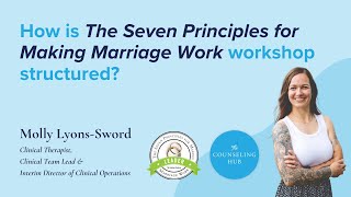 How Is The Seven Principles for Making Marriage Work Workshop Structured?