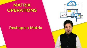 8.Reshape a matrix