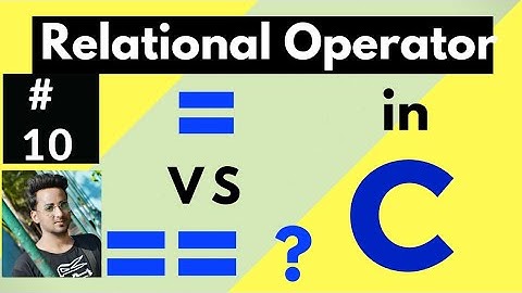 Single Equal (=) and Double Equal (==) in C | Assignment operator Vs Relational operator | C program