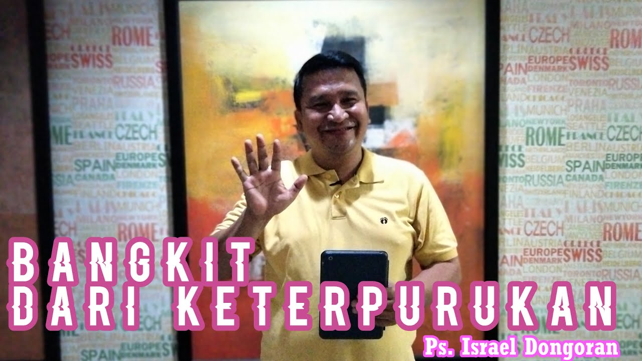 Bangkit Dari Keterpurukan {Filipi 3 : 13} by Ps. Israel Dongoran