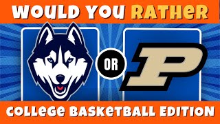 Would You Rather? COLLEGE BASKETBALL EDITION 🏀⚔️ Pick Your Winning Team!
