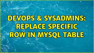 Celebrity DevOps & SysAdmins: Replace specific row in MySQL table Net Worth