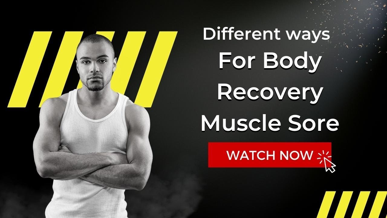 DIFFERENT WAYS FOR BODY RECOVERY FROM MUSCLE SORE YouTube