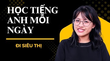 30 Câu Nói Khi Đi Siêu Thị Bằng Tiếng Anh | Luyện Nói + Phát Âm | Học Tiếng Anh Mỗi Ngày