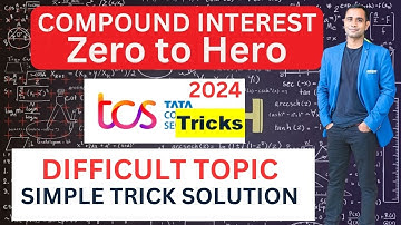 🔥TCS Compound Interest  Zero to Hero | Difficult Questions, Amazing Tricks🔥