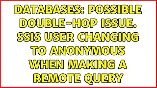 Databases: Possible Double-Hop issue. SSIS User changing to anonymous when making a remote query
