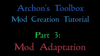 Archon's Toolbox Authoring: Part 3 - Mod Adaptation