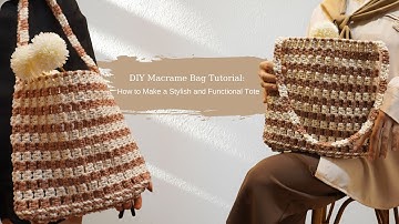 DIY Macrame Bag Tutorial: How to Make a Stylish and Functional Tote