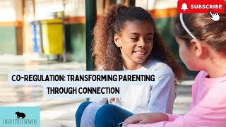 Co-Regulation: Transforming Parenting Through Connection