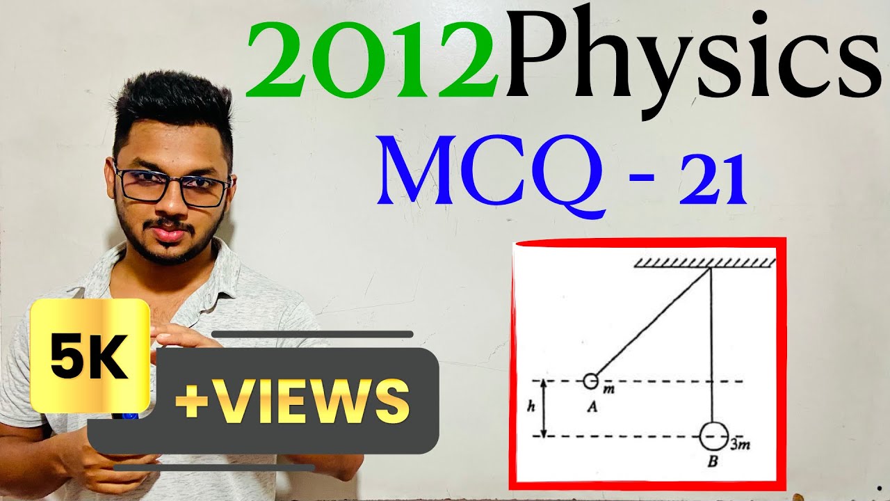 2012 Physics MCQ   21  | By Sandun K. Dissanayaka | Channel A+