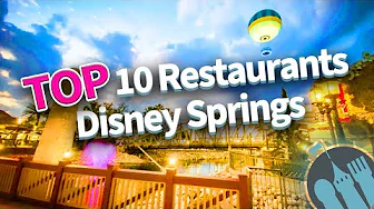 Top 10 Restaurants in Disney Springs