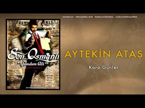 Aytekin Ataş - Kara Günler [ Son Osmanlı \