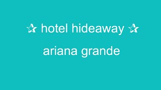 hotel hideaway: interview with ariana grande || ✰