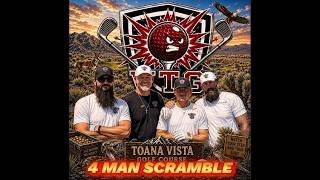 4 MAN SCRAMBLE! Toana Vista Golf Course!!