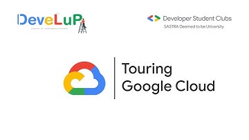 DeveLuP | GCP - Touring Google Cloud | DSC SASTRA Deemed to be University