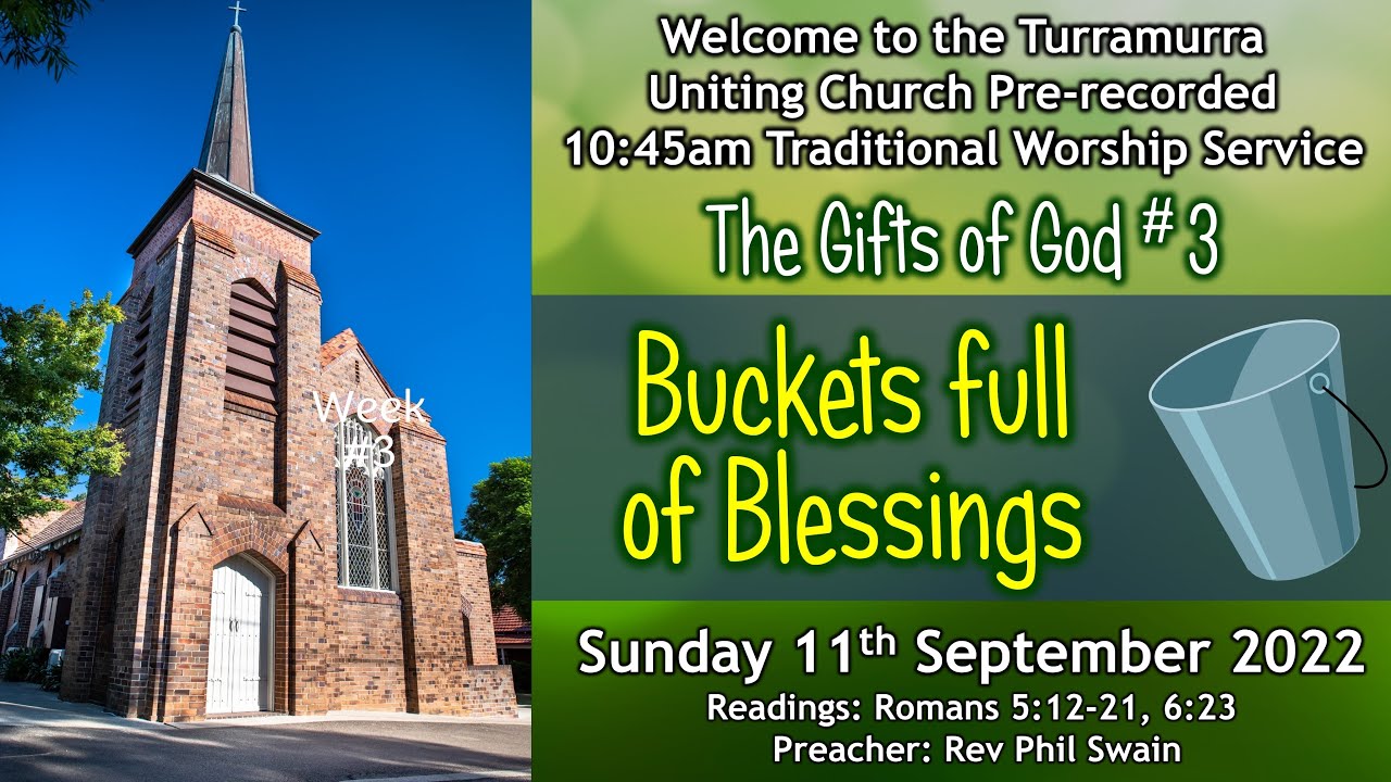 1045 Traditional Worship. 11 Sept, 2022 GOG3 Buckets full of