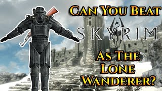 Can You Beat Skyrim As The Lone Wanderer?