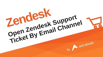 Open Zendesk Support Ticket By Email Channel