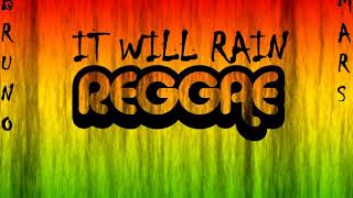 BRUNO MARS - IT WILL RAIN REGGAE AUDIO  (Jr Blender Reggae Remix)