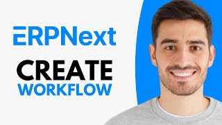 How to Create Workflow in ERPNext - Step by Step