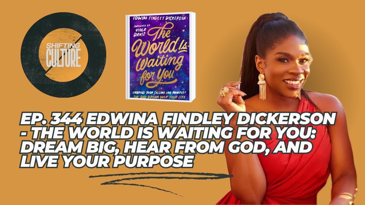 Ep. 344 Edwina Findley Dickerson The World is Waiting For