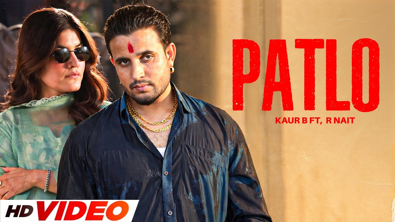 Patlo (HD Video) | Kaur B ft , R Nait  | New Punjabi Songs 2026