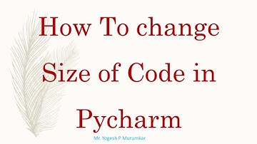 How to Change Code Font Size in Pycharm IDE