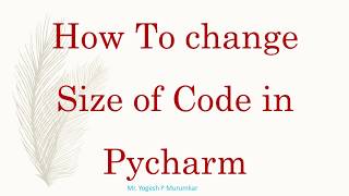 How to Change Code Font Size in Pycharm IDE