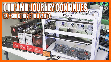 Our AMD Journey Continues with More Powerful GPUs - RX 6800 XT Mining Rig Build (Part 1)