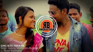 Buru parom mai new ho munda song dj ...