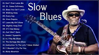 Best Slow Blues Music || Greatest Slow Blues Songs Playlist