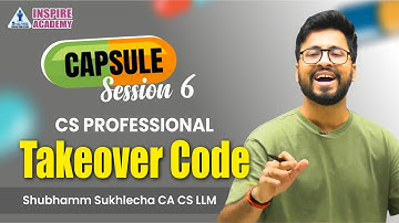 Takeover Code || Capsule Session 6 || for CS Professionals || Shubhamm Sukhlecha (CA, CS, LLM)