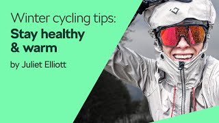 Winter cycling tips: Stay healthy and warm with @JulietElliottsChannel
