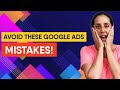 6 Common Google Ads Mistakes to Avoid | 2021 Guide