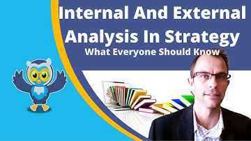 Internal And External Analysis In Strategy: What Everyone Should Know