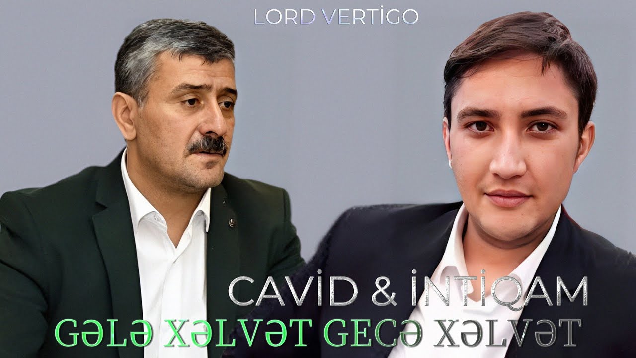 İntiqam & Cavid Sumqayitli - Gele Xelvet 2025 (Remix Lord Vertigo)
