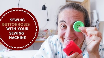 SEW BUTTONHOLES WITH A SEWING MACHINE