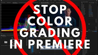 Color Grading in Premiere Pro is a BAD idea!