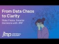 From Data Chaos to Clarity | Make Faster, Smarter Decisions with JMP