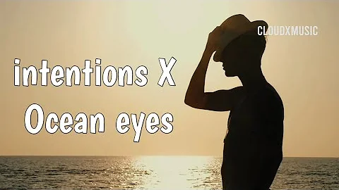 Justin Bieber - Intentions  X Ocean eyes Billie eilish Mashup