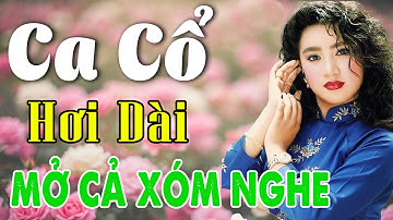Vừa Nằm Vừa Nghe Ca Cổ Cải Lương Thư Giãn - Ca Cổ Cải Lương Xưa MỞ CẢ XÓM NGHE🌹Ca Cổ Tân Thời