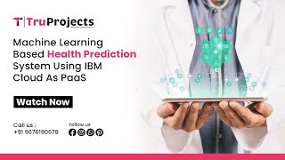 Machine Learning based Health Prediction System using IBM Cloud as PaaS