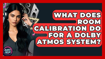 What Does Room Calibration Do For A Dolby Atmos System? - Audio Gear Insider