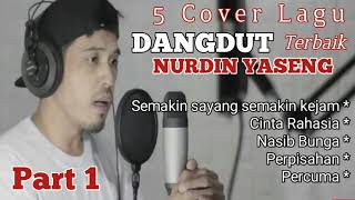 Nurdin Yaseng| 5 cover dangdut Terbaik part 1